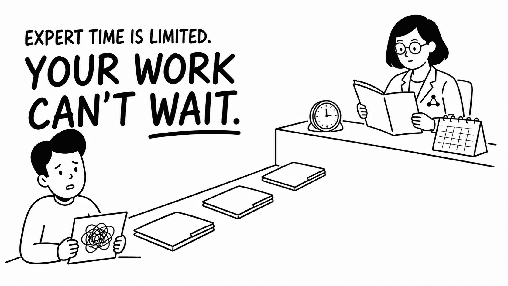 A buyer waits behind queued work beneath the words: Expert time is limited. Your work can't wait.